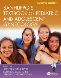 Joseph S. Sanfilippo; Eduardo Lara-Torre; Veronica Gomez-Lobo — Sanfilippo’s Textbook of Pediatric and Adolescent Gynecology; Second Edition