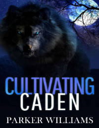 Parker Williams — Cultivating Caden