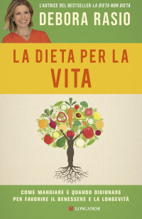 Debora Rasio — La dieta per la vita