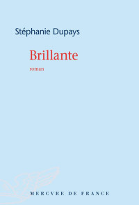 Stéphanie Dupays [Dupays, Stéphanie] — Brillante