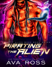 Ava Ross — Pirating the Alien: A Fated Mate Sci-fi Romance (Beastly Alien Boss Book 7)
