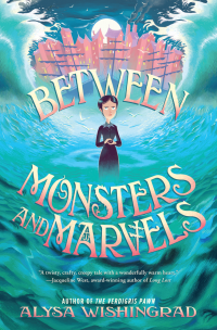 Alysa Wishingrad — Between Monsters and Marvels