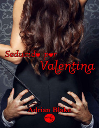 Adrian Blake — Seducido por Valentina