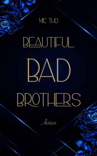 Mic Tho — Beautiful Bad Brothers: Aaren (German Edition)