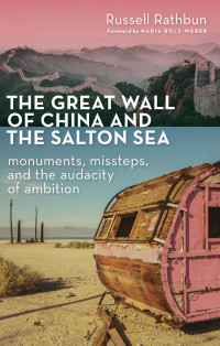 Russell Rathbun — The Great Wall of China and the Salton Sea