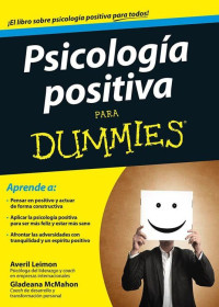 Averil Leimon & Gladeana McMahon — Psicología positiva para Dummies