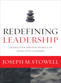 Joseph M. Stowell; — Redefining Leadership