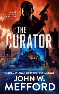 John W. Mefford — THE CURATOR (A Jack Whitfield Thriller Book 9)