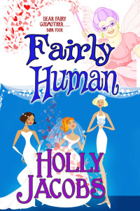 Holly Jacobs — Fairly Human (Dear Fairy Godmother #4)