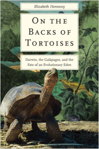 Elizabeth Hennessy; — On the Backs of Tortoises