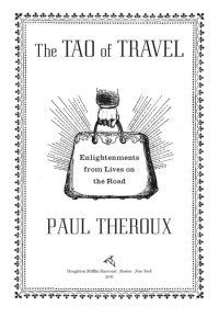 Paul Theroux — The Tao of Travel