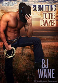 B. J. Wane — Submitting to the lawyer (Cowboy doms 4)