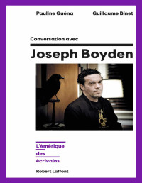 Pauline Guéna, Guillaume Binet — Conversation avec Joseph Boyden