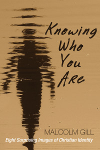 Malcolm J. Gill; — Knowing Who You Are