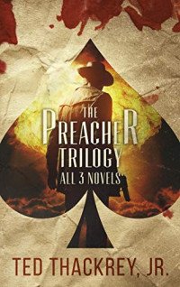 Ted Thackrey  — The Preacher Trilogy: All Three Novels