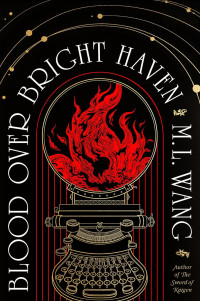 M. L. Wang — Blood Over Bright Haven