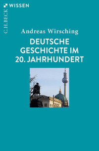 Wirsching, Andreas — Deutsche Geschichte im 20. Jahrhundert