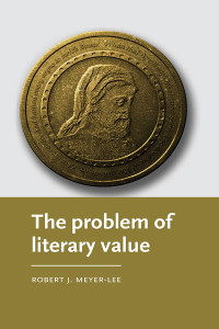 Robert J. Meyer-Lee; — The Problem of Literary Value