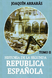 Joaquín Arrarás — Historia de la Segunda Republica Española. Tomo II