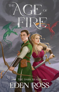 Eden Ross — The Age of Fire: The Dark Realm (The Age of Fire trilogy Book 2)