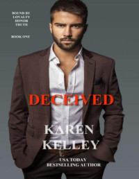 Karen Kelley — Deceived (Bound by Loyalty, Honor, Truth Book 1)