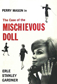 Erle Stanley Gardner — The Case of the Mischievous Doll