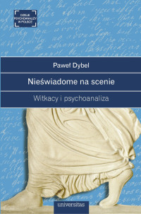 Pawe Dybel; — Niewiadome na scenie. Witkacy i psychoanaliza