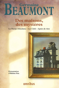 Germaine Beaumont — Des maisons, des mystères