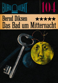 Diksen, Bernd — Blaulicht 104: Das Bad um Mitternacht