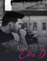 S.E. Harmon — Addicted to Ellis D