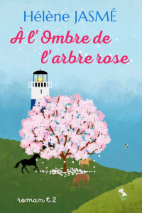 Jasmé, Hélène — À l'Ombre de l'arbre rose: Romance contemporaine (Les Iris de Colombe t. 2) (French Edition)