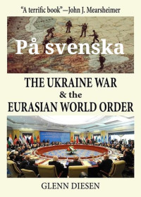 Glenn Diesen — Ukrainakriget och den Eurasiska Världsordningen