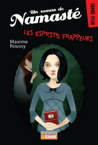 Maxime Roussy — Un roman de Namasté, tome 4: Les esprits frappeurs