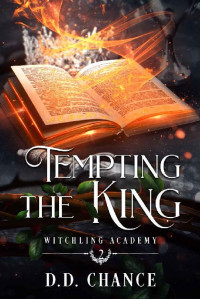 D.D. Chance — Tempting the King (Witchling Academy Book 2)
