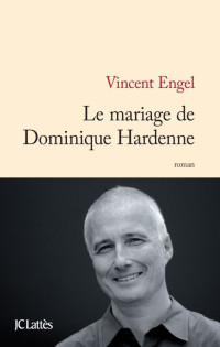 Vincent Engel [Engel, Vincent] — Le mariage de Dominique Hardenne