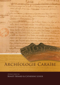 Benoît & Bérard, Catherine Losier — Archéologie Caraïbe