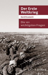 Krumeich, Gerd — Die 101 wichtigsten Fragen - Der Erste Weltkrieg