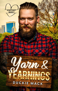 Duckie Mack — Yarn & Yearnings: A MM Second Chance Romance (Heartcraft Market Book 3)