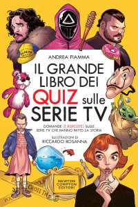 Andrea Fiamma, Riccardo Rosanna — Il grande libro dei quiz sulle serie TV