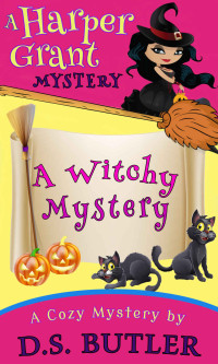 D. S. Butler — Harper Grant 02 - A Witchy Mystery
