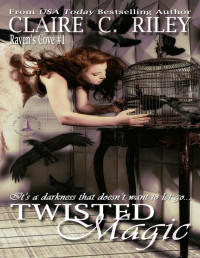Claire C. Riley & Amy Jackson [Riley, Claire C.] — Twisted Magic: Raven's Cove