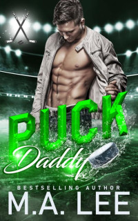 M.A. Lee — Puck Daddy (A Hockey Romance): Puck Me Series