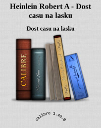 Dost casu na lasku — Heinlein Robert A - Dost casu na lasku