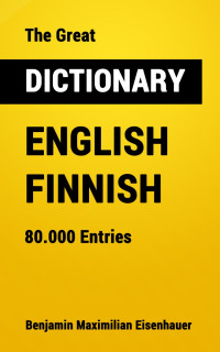 Benjamin Maximilian Eisenhauer — The Great Dictionary English - Finnish