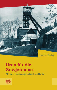 František Šedivý — Uran für die Sowjetunion. Mit einer Einführung von František Bártík