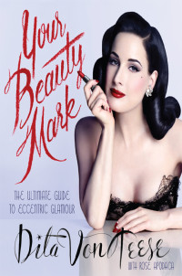 Dita Von Teese — Your Beauty Mark