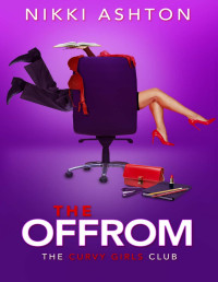 Nikki Ashton — The Offrom (The Curvy Girls Club Book 1)