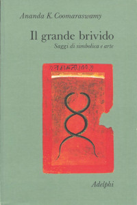 Ananda K. Coomaraswamy & R. Donatoni & A. Da Ripabottoni — Il Grande Brivido. Saggi Di Simbolica E Arte