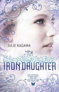 Julie  Kagawa [Kagawa f.c] — The Iron Daughter if-2