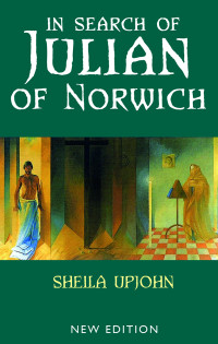 Sheila Upjohn; — In Search of Julian of Norwich